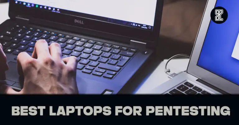 Best Laptops For Pentesting